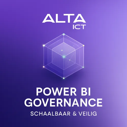 ALTA-ICT Power BI Governance – schaalbaar en veilig