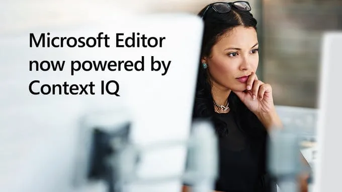 Microsoft Editor now powered by Context IQ