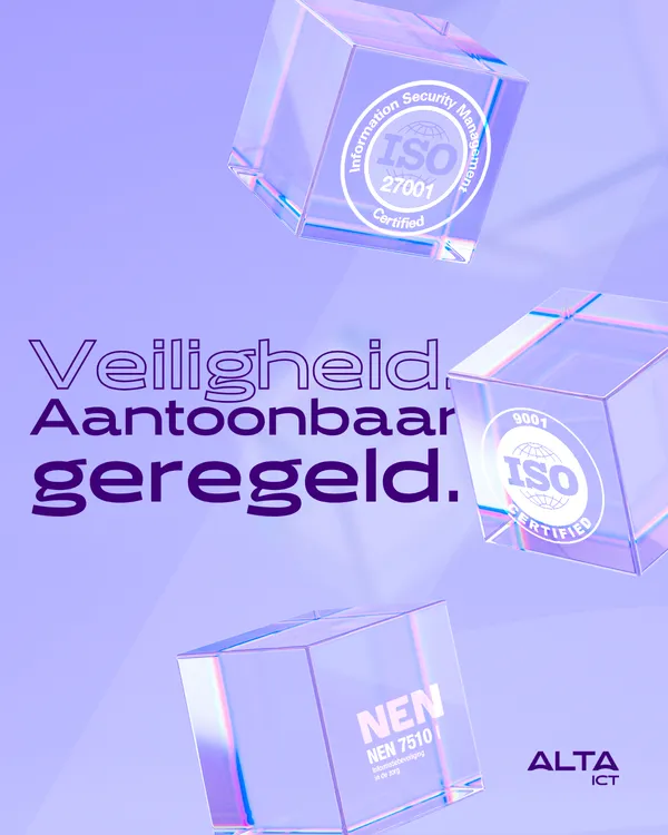 ISO 27001, ISO 9001 and NEN 7510 – Security Demonstrably Regulated ISO 27001 ISO 9001 NEN 7510 veiligheid aantoonbaar geregeld - ALTA-ICT