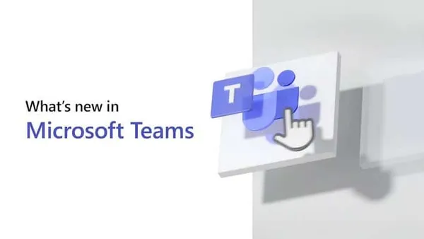 Everything new in Microsoft Teams in March and April