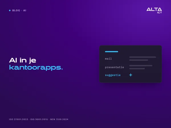 Kop "AI in je kantoorapps." naast een vereenvoudigde kaart met de regels mail, presentatie en een suggestie om in te voegen. ALTA-ICT, ISO 27001:2023, ISO 9001:2015, NEN 7510:2024.