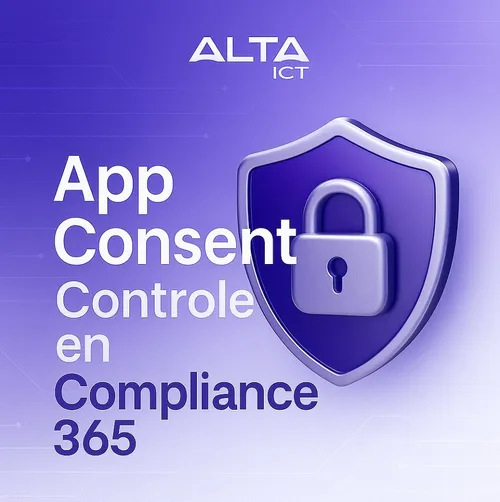 ALTA-ICT logo boven een paarse achtergrond met een slot op schild en de tekst “App Consent Controle Compliance 365”.